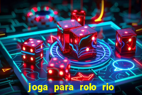 joga para rolo rio das pedras